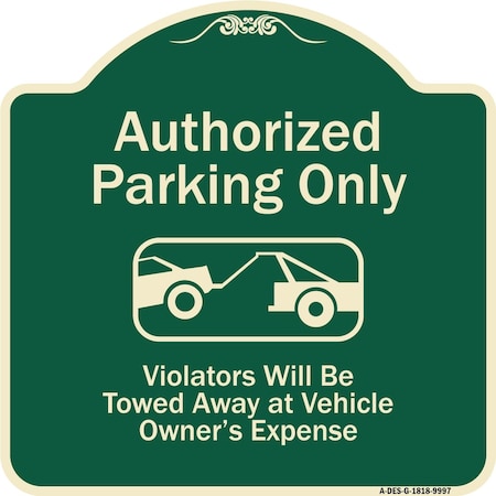 Signmission Designer Series-Authorized Parking Violators Will Be Towed Away Owner, 18" x 18", G-1818-9997 A-DES-G-1818-9997